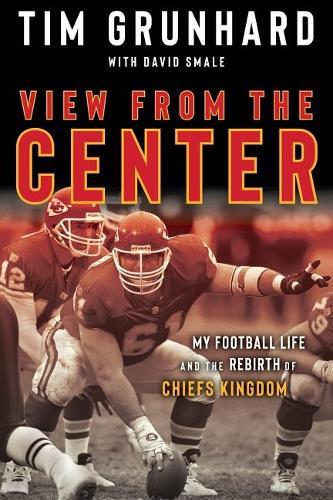 Tim Grunhard: My Football Life and the Rebirth of Chiefs Kingdom  by Tim Grunhard at Abbey's Bookshop, 