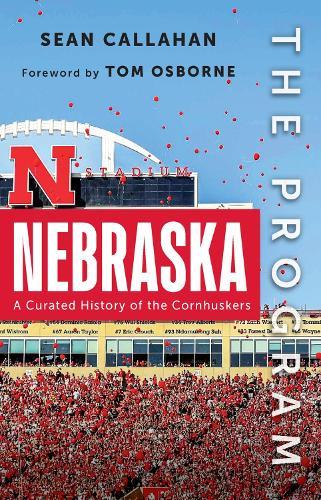 The Program: Nebraska: A Curated History of the Cornhuskers  by Sean Callahan at Abbey's Bookshop, 