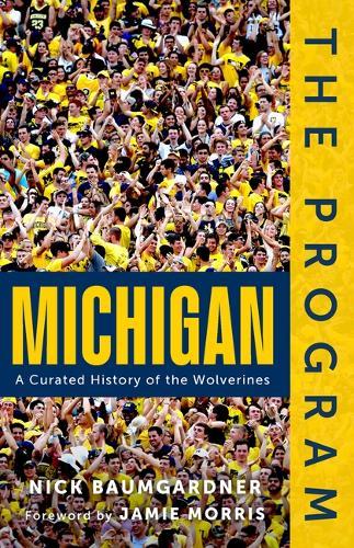 The Program: Michigan: A Curated History of the Wolverines  by Nick Baumgardner at Abbey's Bookshop, 