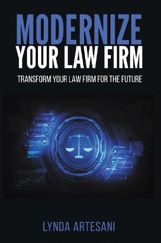Modernize Your Law Firm: Transform Your Law Firm for the Future  by Lynda Artesani at Abbey's Bookshop, 