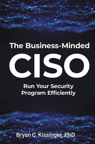 The Business-Minded CISO: Run Your Security Program Efficiently  by Bryan Kissinger at Abbey's Bookshop, 