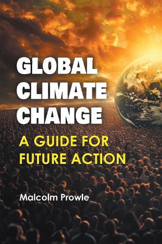Global Climate Change: A Guide for Future Action  by Malcolm Prowle at Abbey's Bookshop, 