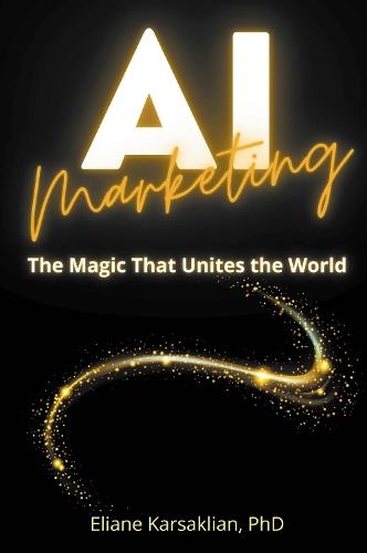 AI Marketing: The Magic That Unites the World  by Eliane Karsaklian at Abbey's Bookshop, 