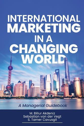 International Marketing in a Changing World: A Managerial Guidebook  by M. Billur Akdeniz at Abbey's Bookshop, 
