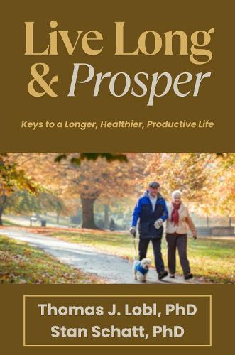 Live Long & Prosper: Keys to a Longer, Healthier, Productive Life  by Thomas Lobl at Abbey's Bookshop, 