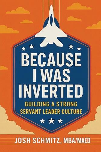 Because I Was Inverted: Building a Strong Servant Leader Culture