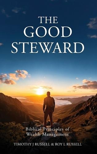 The Good Steward: Biblical Principles of Wealth Management  by Tim Russell at Abbey's Bookshop, 
