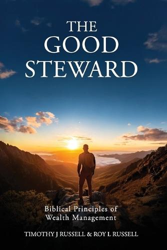 The Good Steward: Biblical Principles of Wealth Management  by Tim Russell at Abbey's Bookshop, 