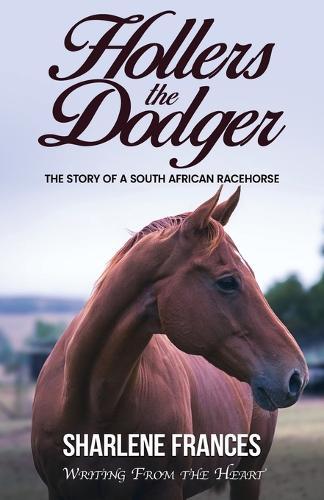 Hollers the Dodger: The Story of a South African Racehorse  by Sharlene Frances at Abbey's Bookshop, 