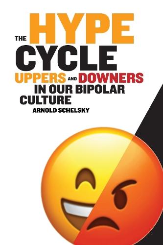 The Hype Cycle: Uppers and Downers in Our Bipolar Culture  by Arnold Schelsky at Abbey's Bookshop, 