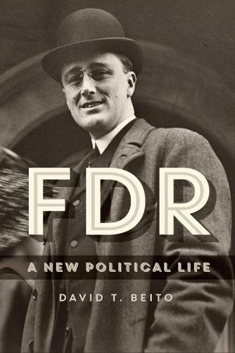 FDR: A New Political Life  by David T. Beito at Abbey's Bookshop, 