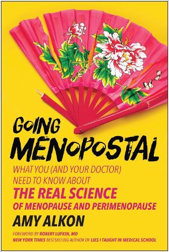 Going Menopostal: What You (and Your Doctor) Need to Know About the Real Science of Menopause and Perimenopause  by Amy Alkon at Abbey's Bookshop, 