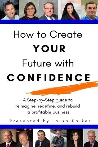 How to Create Your Future with Confidence  by Laura Palker at Abbey's Bookshop, 