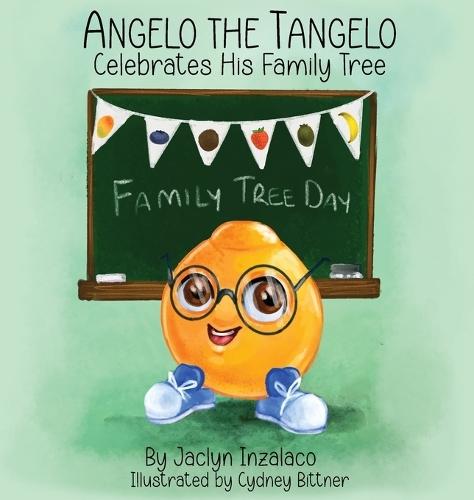 Angelo the Tangelo Celebrates His Family Tree  by Jaclyn Inzalaco at Abbey's Bookshop, 