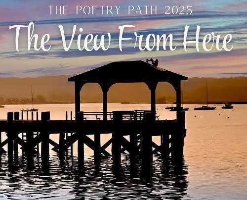 The View From Here - The Poetry Path 2025  by Northport Arts Coalition at Abbey's Bookshop, 