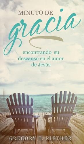 Minuto de Gracia: Encontrando Tu Descanso en el Amor de Jesús  by Gregory Riether at Abbey's Bookshop, 