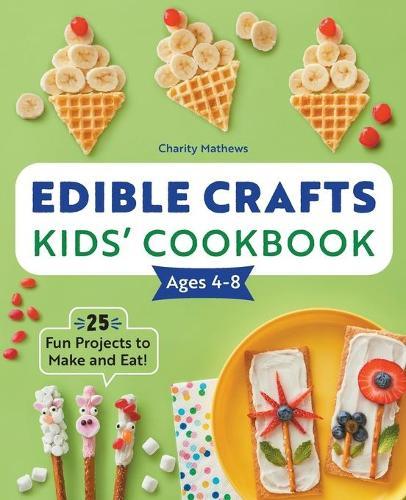 Edible Crafts Kids' Cookbook Ages 4-8  by Charity Mathews at Abbey's Bookshop, 