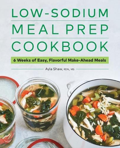 Low-Sodium Meal Prep Cookbook  by Ayla Shaw RD, MS at Abbey's Bookshop, 
