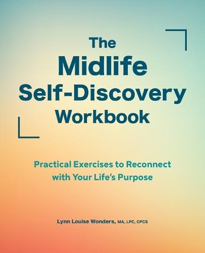 The Midlife Self-Discovery Workbook  by Lynn Louise Wonders MA, LPC, CPCS at Abbey's Bookshop, 