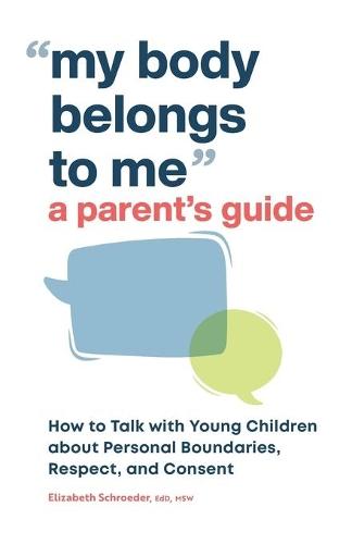 My Body Belongs to Me: A Parent's Guide  by Elizabeth Schroeder EdD, MSW at Abbey's Bookshop, 