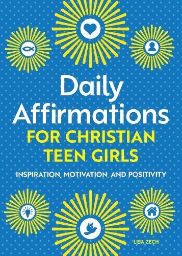 Daily Affirmations for Christian Teen Girls  by Lisa Zech at Abbey's Bookshop, 