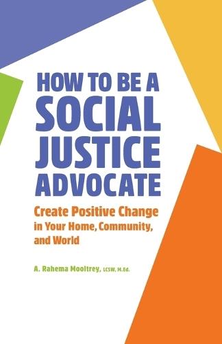 How to Be A Social Justice Advocate  by A. Rahema Mooltrey LCSW, MEd at Abbey's Bookshop, 