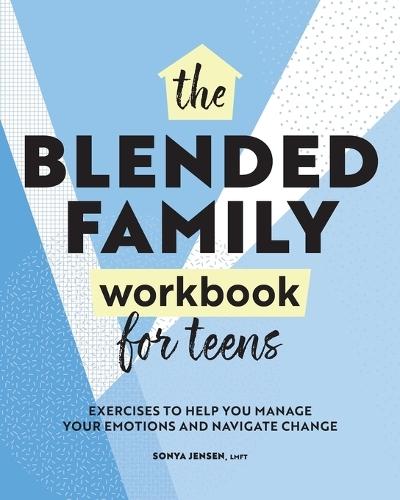 The Blended Family Workbook for Teens  by Sonya Jensen LMFT at Abbey's Bookshop, 