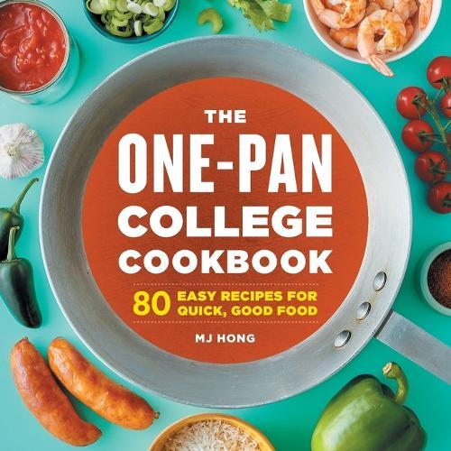 The One-Pan College Cookbook: 80 Easy Recipes for Quick, Good Food  by Mj Hong at Abbey's Bookshop, 
