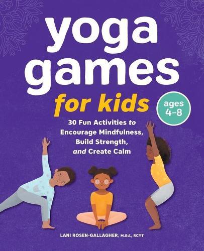Yoga Games for Kids  by Lani Rosen-Gallagher M.Ed, RCYT at Abbey's Bookshop, 