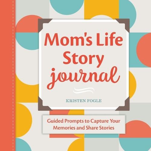 Mom's Life Story Journal  by Kristen Fogle at Abbey's Bookshop, 