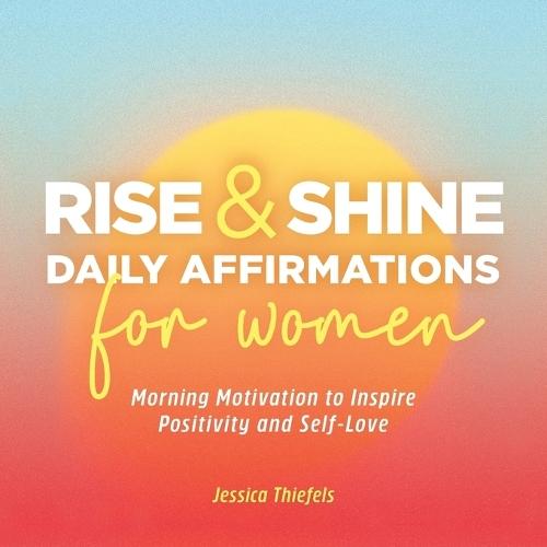 Rise and Shine - Daily Affirmations for Women  by Jessica Thiefels at Abbey's Bookshop, 