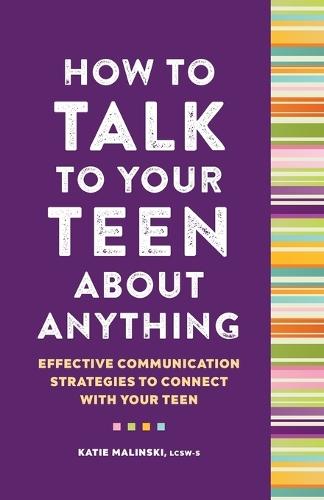 How to Talk to Your Teen About Anything  by Katie Malinski LCSW-S at Abbey's Bookshop, 