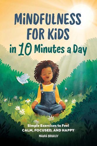Mindfulness for Kids in 10 Minutes a Day  by Maura Bradley at Abbey's Bookshop, 