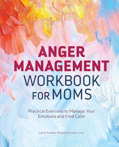 Anger Management Workbook for Moms  by Lena Suarez-Angelino MSW, LCSW at Abbey's Bookshop, 