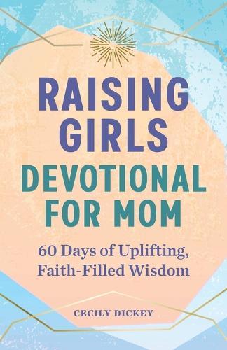 Raising Girls: Devotional for Mom  by Cecily Dickey at Abbey's Bookshop, 