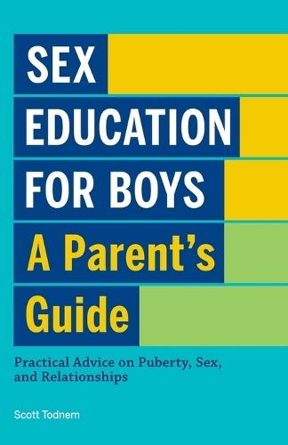 Sex Education for Boys: A Parent's Guide  by Scott Todnem at Abbey's Bookshop, 