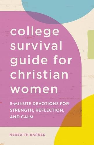 The College Survival Guide for Christian Women  by Meredith Barnes at Abbey's Bookshop, 