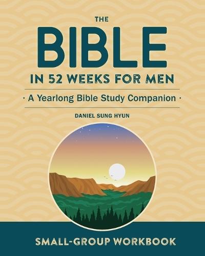 Small-Group Workbook: The Bible in 52 Weeks for Men  by Daniel Sung Hyun at Abbey's Bookshop, 