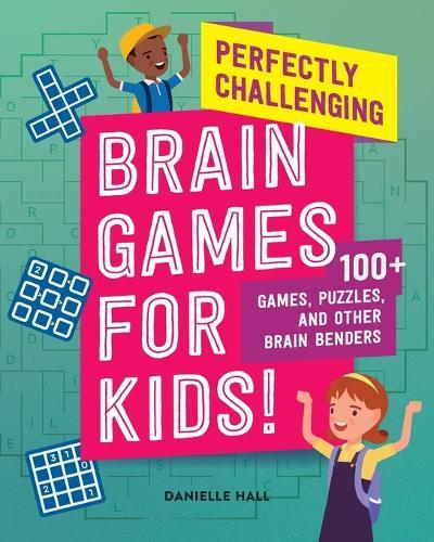 Perfectly Challenging Brain Games for Kids!  by Danielle Hall at Abbey's Bookshop, 