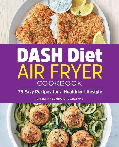 DASH Diet Air Fryer Cookbook  by Christina Lombardi MS, RD, FMNS at Abbey's Bookshop, 