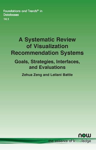 A Systematic Review of Visualization Recommendation Systems: Goals, Strategies, Interfaces, and Evaluations  by Zehua Zeng at Abbey's Bookshop, 