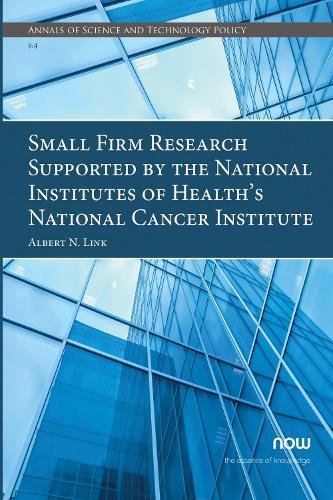 Small Firm Research Supported by the National Institutes of Health’s National Cancer Institute  by Albert N. Link at Abbey's Bookshop, 