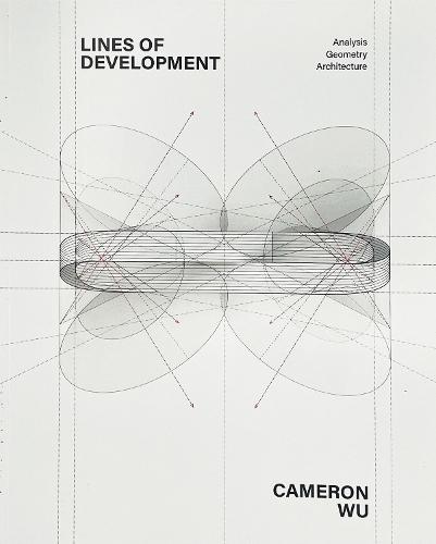 Lines of Development: Analysis, Geometry, Architecture  by Cameron Wu at Abbey's Bookshop, 