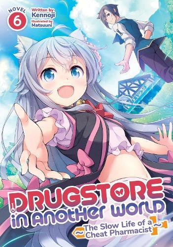 Drugstore in Another World: The Slow Life of a Cheat Pharmacist (Light Novel) Vol. 6  by Kennoji at Abbey's Bookshop, 