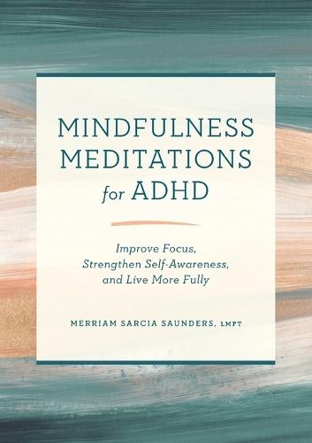 Mindfulness Meditations for ADHD  by Merriam Sarcia Saunders LMFT at Abbey's Bookshop, 