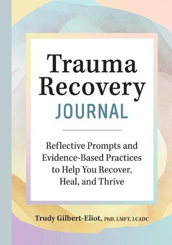 Trauma Recovery Journal  by Trudy Gilbert-Eliot PhD, LMFT, LCADC at Abbey's Bookshop, 