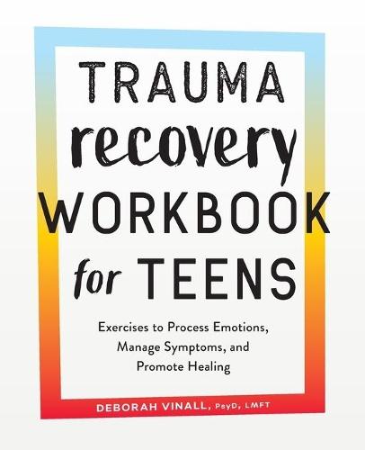 Trauma Recovery Workbook for Teens  by Deborah Vinall PsyD, LMFT at Abbey's Bookshop, 