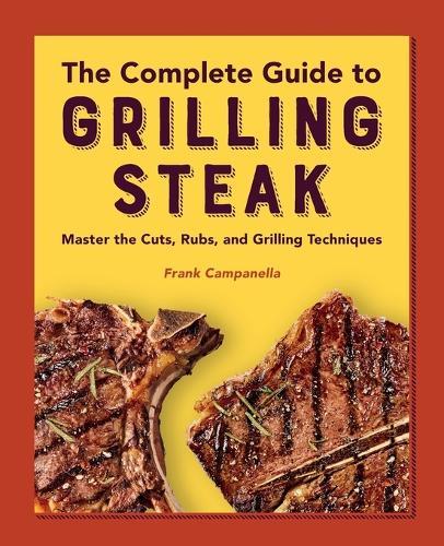 The Complete Guide to Grilling Steak Cookbook  by Frank Campanella at Abbey's Bookshop, 