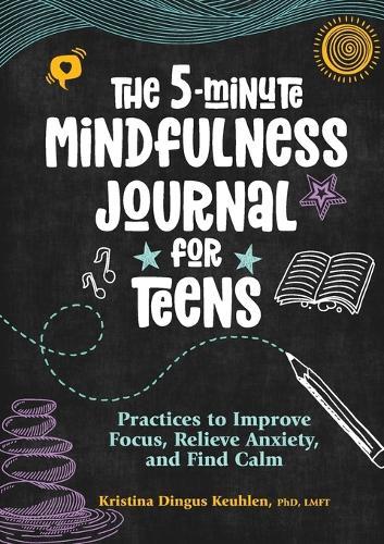 The 5-Minute Mindfulness Journal for Teens  by Kristina Dingus Keuhlen PhD LMFT at Abbey's Bookshop, 