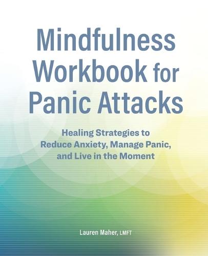 Mindfulness Workbook for Panic Attacks  by Lauren Maher LMFT at Abbey's Bookshop, 
